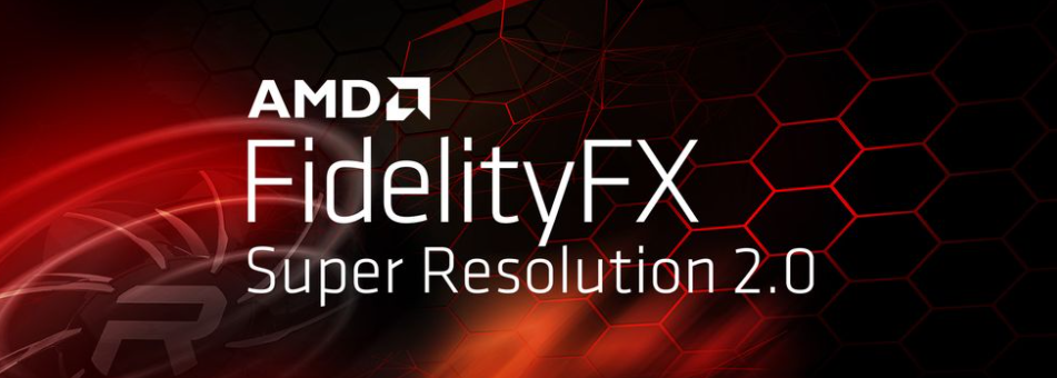 AMD FSR 2.0 超分辨率技術(shù)發(fā)布：畫質(zhì)大提升，N 卡也能用，將于第二季度上線
